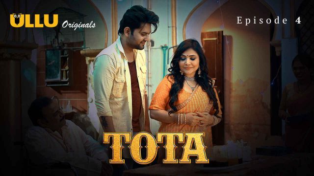 Tota 2024: Episode 4 – Kisah Panas Dan Ganas Di Seri Eksklusif Ullu
